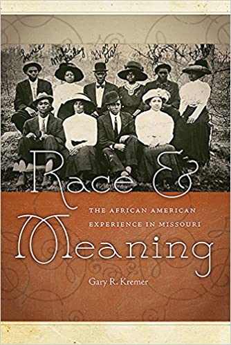Race & Meaning the African American Experience in Missouri